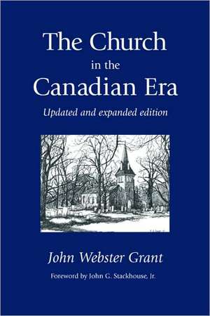 The Church in the Canadian Era de John Webster Grant