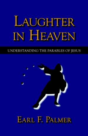 Laughter in Heaven de Earl F. Palmer