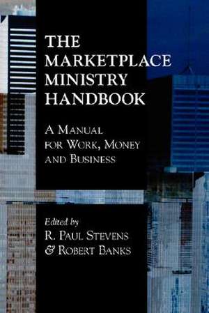 The Marketplace Ministry Handbook de Robert Banks