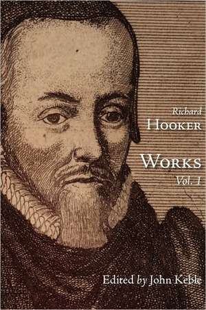 The Works of That Judicious and Learned Divine Mr. Richard Hooker, Volume 1 de Richard Hooker