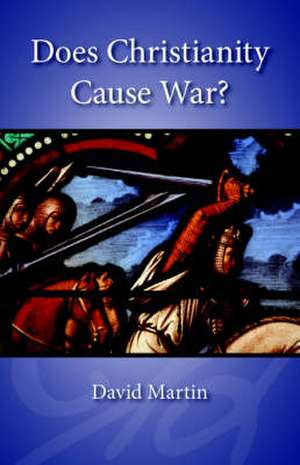 Does Christianity Cause War? de DAVID MARTIN