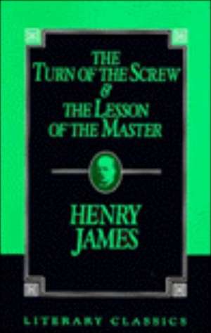 The Turn of the Screw and the Lesson of the Master de Jr. James, Henry