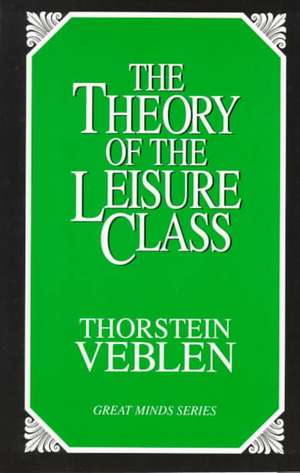 The Theory of the Leisure Class: An Economic Study of Institutions de Thorstein Veblen