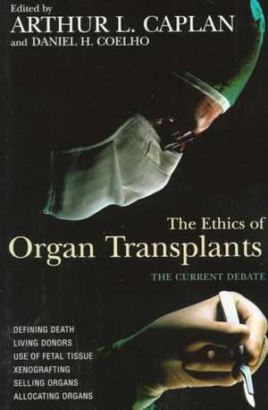 The Ethics of Organ Transplants de Arthur L. Caplan