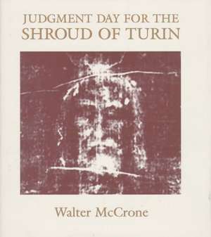 Judgment Day for the Shroud of Turin de Walter McCrone