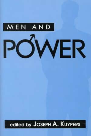 Men and Power de Joseph A. Kuypers