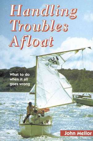 Handling Troubles Afloat de John Mellor