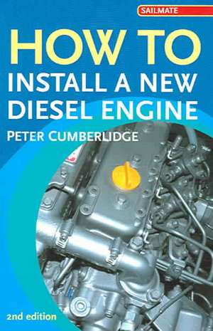 How to Install a New Diesel Engine de Peter Cumberlidge