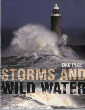 Storms and Wild Water de Dag Pike