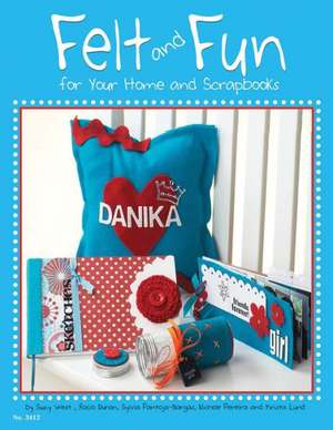 Felt and Fun for Your Home and Scrapbooks de Suzy West