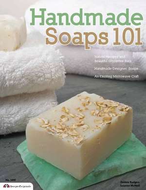 Handmade Soaps 101 de Debbie Rodgers