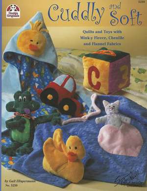 Cuddly and Soft: Quilts and Toys with Mink-Y Fleece, Chenille and Flannel Fabrics de Gail Ellspermann