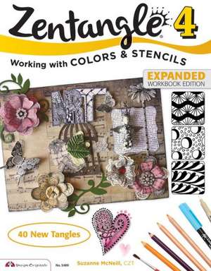 Zentangle 4, Expanded Workbook Edition: Working with Colors and Stencils de Suzanne McNeill