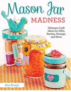 Mason Jar Madness de Ana Araujo