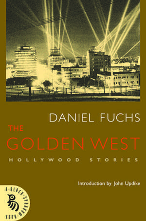 The Golden West: Hollywood Stories de Daniel Fuchs