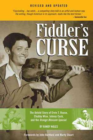 Fiddler's Curse: The Untold Story of Ervin T. Rouse, Chubby Wise, Johnny Cash and the Orange Blossom Special de Randy Noles