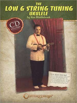 The Low G String Tuning Ukulele de Ron Middlebrook