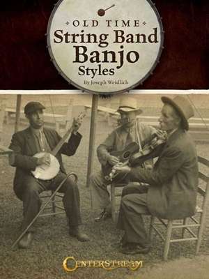 Old Time String Band Banjo Styles de Joseph Weidlich