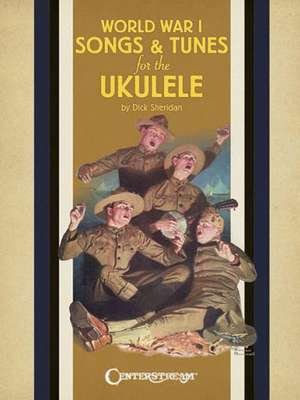 World War I Songs & Tunes for the Ukulele de Dick Sheridan