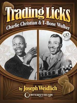 Trading Licks: Charlie Christian & T-Bone Walker de Joseph Weidlich