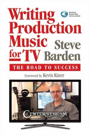 Writing Production Music for Tv: The Road to Success (Book/Online Audio) [With Access Code] de Steve Barden