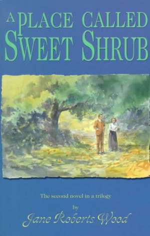 A Place Called Sweet Shrub de Jane Roberts Wood