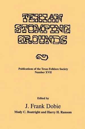 Texian Stomping Grounds de J. Frank Dobie