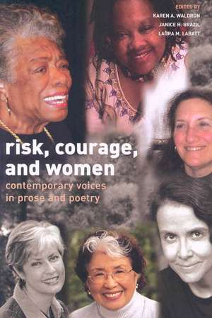 Risk, Courage, and Women: Contemporary Voices in Prose and Poetry de Karen A. Waldron