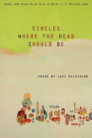 Circles Where the Head Should Be de Caki Wilkinson