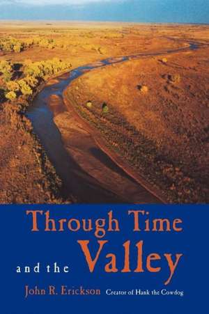 Through Time and the Valley de John R. Erickson