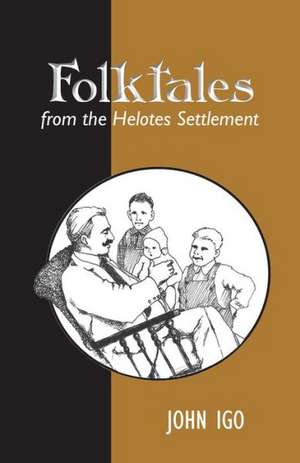 Folktales from the Helotes Settlement de John Igo