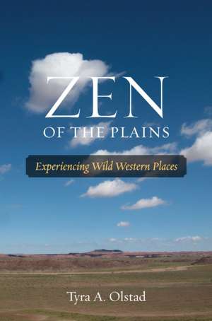 Zen of the Plains de Tyra A Olstad