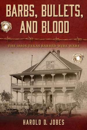 Barbs, Bullets, and Blood de Harold D Jobes