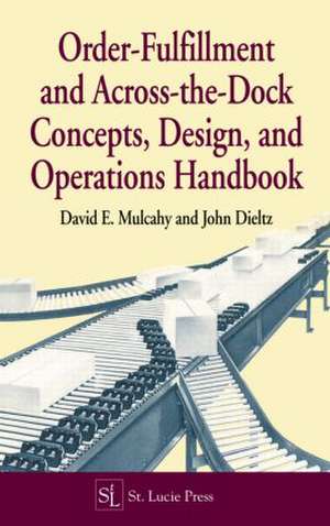 Order-Fulfillment and Across-the-Dock Concepts, Design, and Operations Handbook de David E. Mulcahy