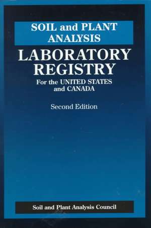 Soil and Plant Analysis: Laboratory Registry for the United States and Canada, Second Edition de J. Benton Jones, Jr.