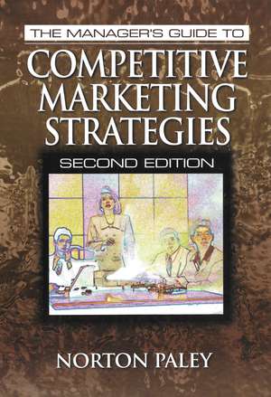 The Manager's Guide to Competitive Marketing Strategies, Second Edition de Norton Paley