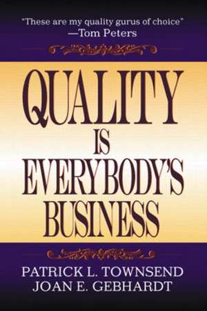 Quality is Everybody's Business de Patrick L Townsend