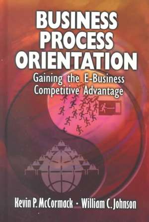 Business Process Orientation: Gaining the E-Business Competitive Advantage de Kevin P. McCormack