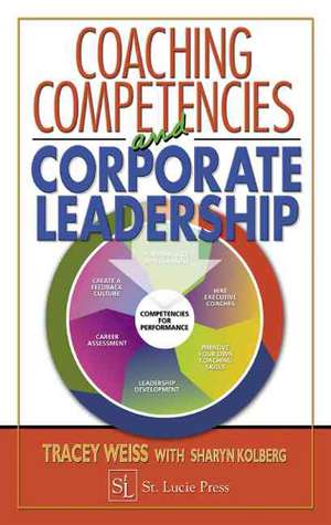 Coaching Competencies and Corporate Leadership de Tracey Weiss