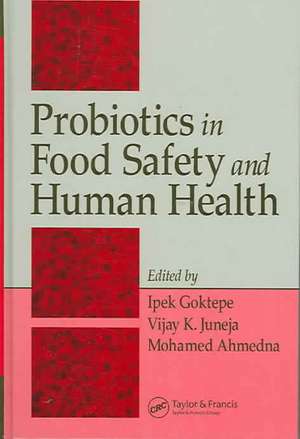 Probiotics in Food Safety and Human Health de Ipek Goktepe