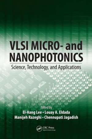 VLSI Micro- and Nanophotonics: Science, Technology, and Applications de El-Hang Lee