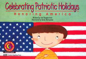 Celebrating Patriotic Holidays: Honoring America de Joel Kupperstein