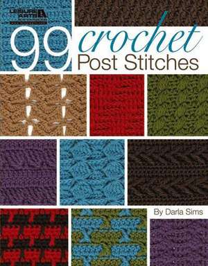 99 Crochet Post Stitches (Leisure Arts #4788) de Darla Sims