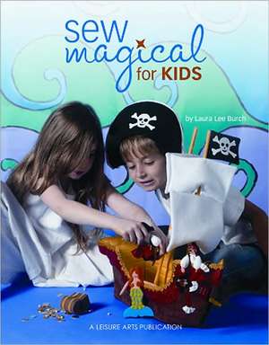 Sew Magical for Kids de Laura Lee Burch