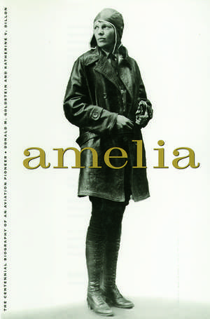 Amelia: A Life of the Aviation Legend de Donald M. Goldstein