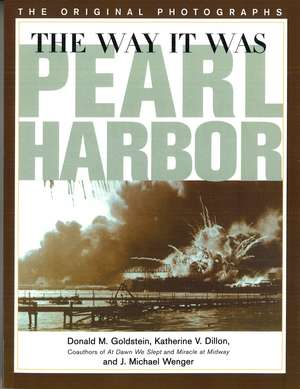 The Way It Was - Pearl Harbor: The Original Photographs de Donald M. Goldstein