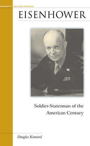 Eisenhower: Soldier-Statesman of the American Century de Douglas Kinnard