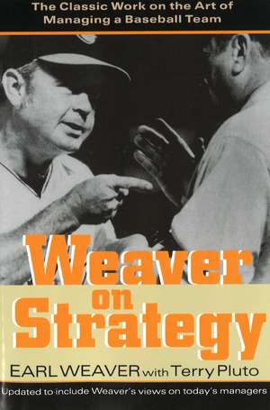 Weaver on Strategy: The Classic Work on the Art of Managing a Baseball Team de Earl Weaver