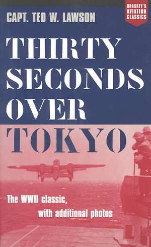 Thirty Seconds Over Tokyo de Ted W. Lawson