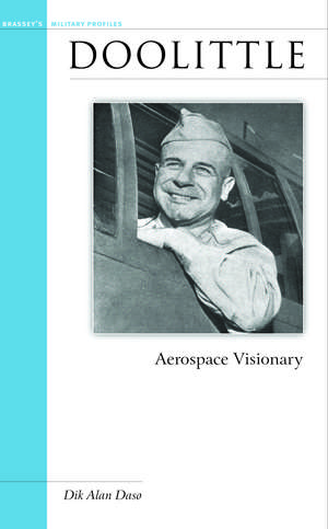 Doolittle: Aerospace Visionary de Dik Alan Daso